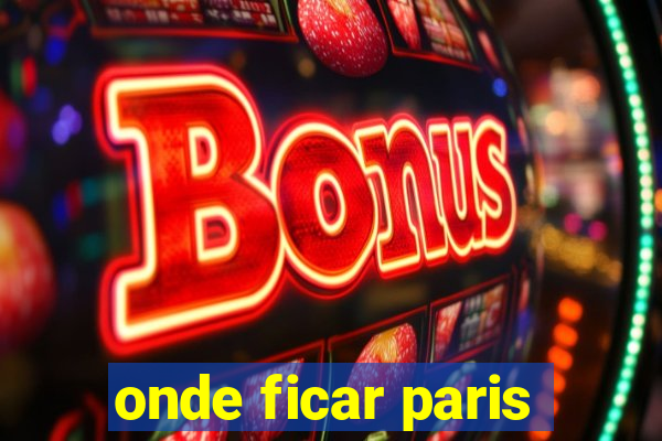 onde ficar paris